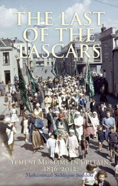 the Last of Lascars: Yemeni Muslims Britain 1836-2012
