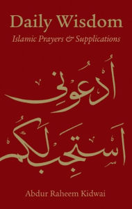 Title: Daily Wisdom: Islamic Prayers and Supplications, Author: Kube Publishing Ltd