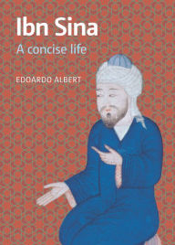 Title: Ibn Sina: A Concise Life, Author: Edoardo Albert