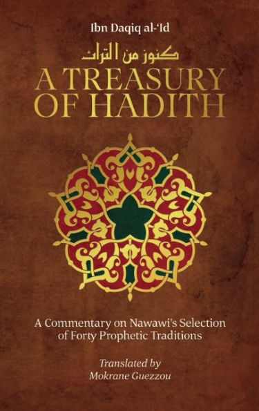 A Treasury of Hadith: A Commentary on Nawawi's Selection of Prophetic Traditions