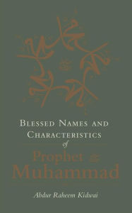 Title: Blessed Names and Characteristics of Prophet Muhammad, Author: Abdur Raheem Kidwai