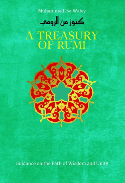 A Treasury of Rumi: Guidance on the Path Wisdom and Unity