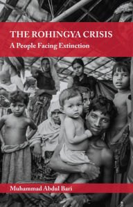 Title: The Rohingya Crisis: A People Facing Extinction, Author: Muhammad Abdul Bari