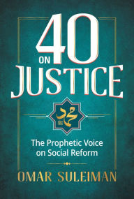 Real book pdf eb free download 40 on Justice: The Prophetic Voice on Social Reform 9781847741431 (English literature) by Omar Sulaiman FB2 iBook