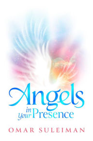 Title: Angels in Your Presence, Author: Omar Suleiman