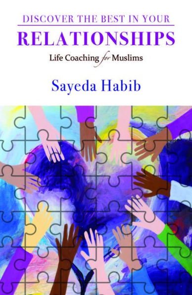 Discover the Best in Your Relationships: Life Coaching For Muslims