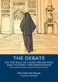 Textbook pdf download The Debate On the Rule of Cause Prevention and its Strict implementation by Abd al-Halim Abu Shuqqah, Adil Salahi, Abd al-Halim Abu Shuqqah, Adil Salahi 9781847741998