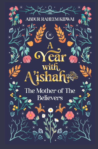 A Year with A'ishah (RA): The Mother of the Believers