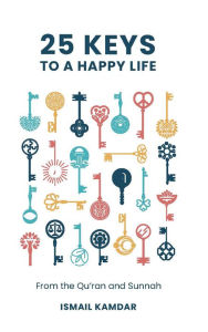 Download books to iphone amazon 25 Keys to A Happy Life: From the Qur'an and Sunnah PDB RTF 9781847742377 in English