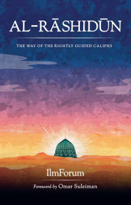 Free book audible download Al-Rashidun: The Way of the Rightly Guided PDB RTF ePub 9781847742452