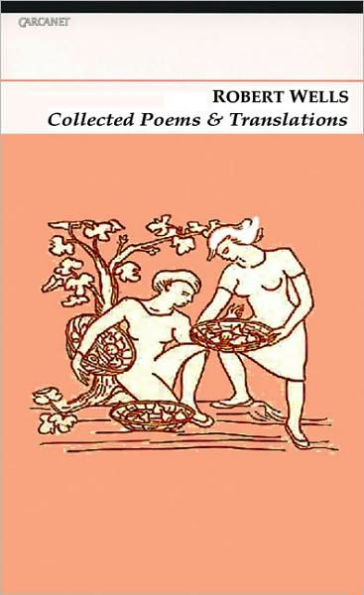 Collected Poems & Translations: Robert Wells