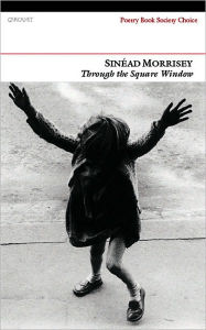 Title: Through the Square Window, Author: Sinéad Morrissey