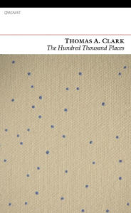 Title: The Hundred Thousand Places, Author: Thomas A. Clarke