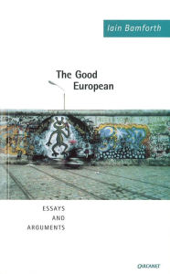 Title: The Good European: Essays and Arguments, Author: Iain Bamforth