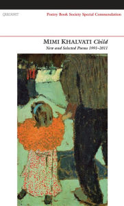 Title: Child: New and Selected Poems 1991-2011, Author: Mimi Khalvati