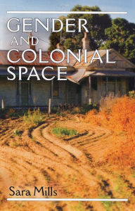 Title: Gender and colonial space, Author: Sara Mills