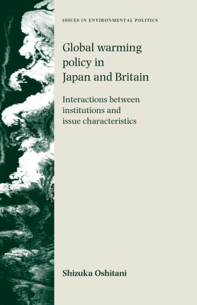 Global warming policy in Japan and Britain: Interactions between institutions and issue characteristics