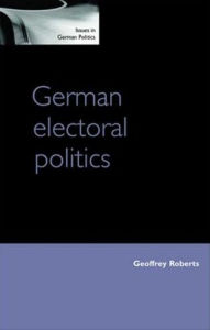 Title: German electoral politics, Author: Geoffrey Roberts