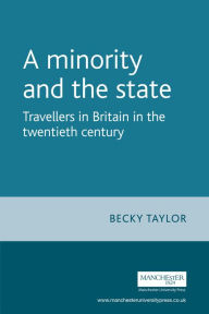 Title: A minority and the state: Travellers in Britain in the twentieth century, Author: Becky Taylor