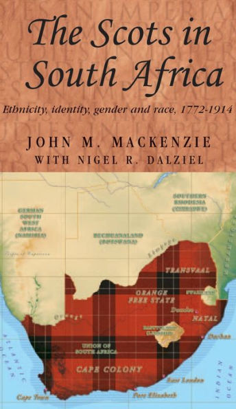 The Scots in South Africa: Ethnicity, identity, gender and race, 1772-1914