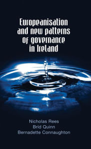 Title: Europeanisation and New Patterns of Governance in Ireland, Author: Bernadette Connaughton