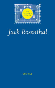 Title: Jack Rosenthal, Author: Sue Vice