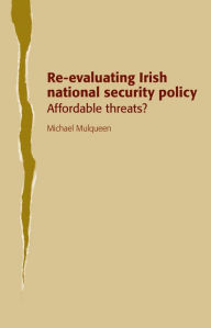 Title: Re-evaluating Irish national security policy: Affordable threats?, Author: Michael Mulqueen