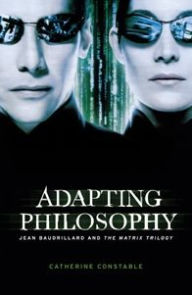 Title: Adapting philosophy: Jean Baudrillard and *The Matrix Trilogy*, Author: Catherine Constable