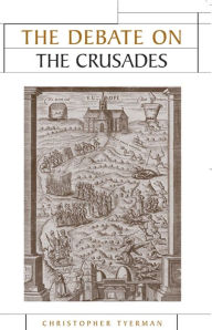 Title: The Debate on the Crusades, 1099-2010, Author: Christopher Tyerman