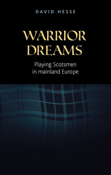 Warrior dreams: Playing Scotsmen in mainland Europe