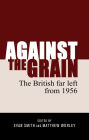 Against the grain: The British far left from 1956