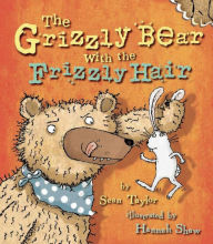 Title: The Grizzly Bear with the Frizzly Hair, Author: Sean Taylor