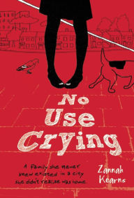 Title: No Use Crying, Author: Zannah Kearns