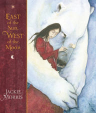 Title: East of the Sun, West of the Moon, Author: Jackie Morris