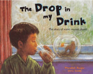 Title: The Drop in my Drink: The Story of Water on Our Planet, Author: Meredith Hooper