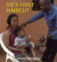 Title: Ife's First Haircut, Author: Ifeoma Onyefulu