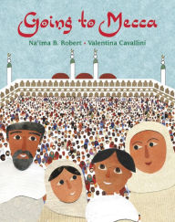 Title: Going to Mecca, Author: Na'ima B. Robert