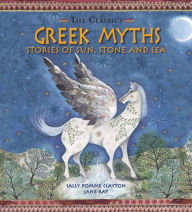 Title: Greek Myths: Stories of Sun, Stone and Sea, Author: Sally Pomme Clayton