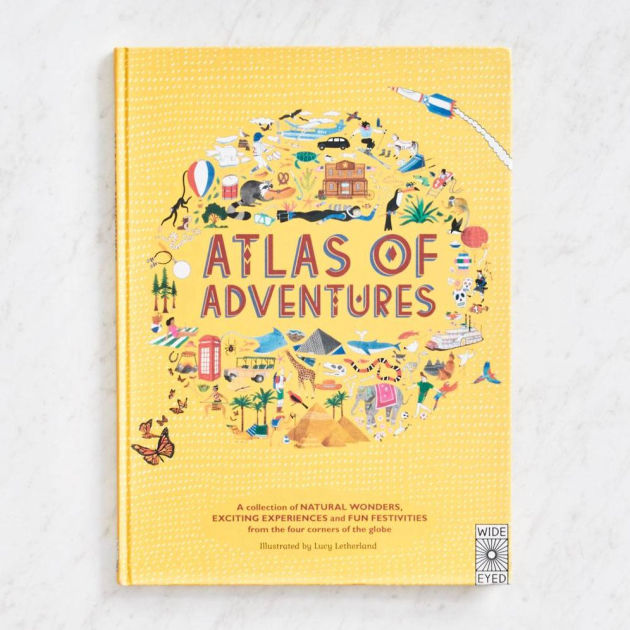 Atlas of Adventures: A collection of natural wonders, exciting ...