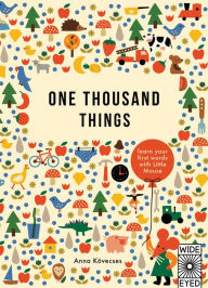 Title: One Thousand Things: Learn Your First Words with Little Mouse, Author: Anna Kovecses