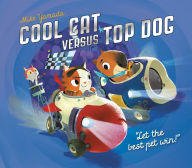 Title: Cool Cat versus Top Dog: Who will win in the ultimate pet quest?, Author: Mike Yamada