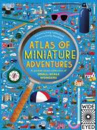 Title: Atlas of Miniature Adventures: A pocket-sized collection of small-scale wonders, Author: Emily Hawkins