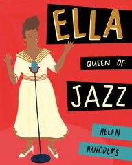 Title: Ella Queen of Jazz, Author: Helen Hancocks