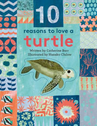 Title: 10 Reasons to Love a... Turtle, Author: Catherine Barr