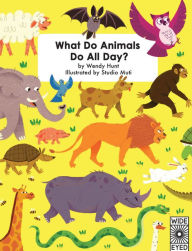 Title: What Do Animals Do All Day?, Author: Wendy Hunt