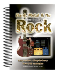 Title: How to Play Hard, Metal & NU Rock: Easy-To-Use, Easy-To-Carry, Over 100 Examples, Author: Michael Heatley