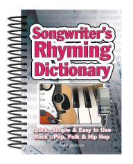 Title: Songwriter's Rhyming Dictionary: Quick, Simple & Easy to Use; Rock, Pop, Folk & Hip Hop, Author: Jake Jackson