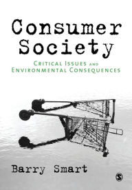 Title: Consumer Society: Critical Issues & Environmental Consequences / Edition 1, Author: Barry Smart