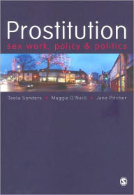 Title: Prostitution: Sex Work, Policy and Politics / Edition 1, Author: Teela Sanders