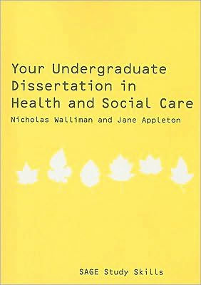 Your Undergraduate Dissertation in Health and Social Care / Edition 1